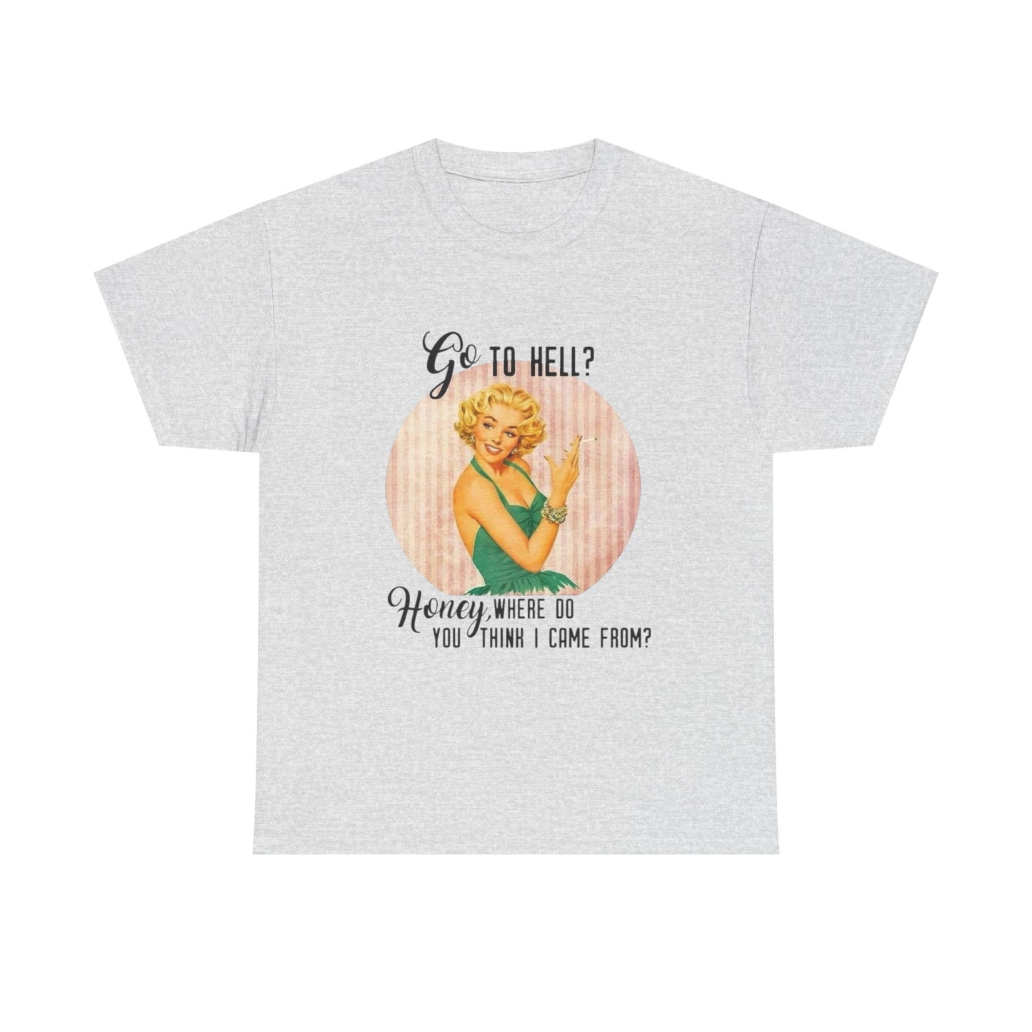 Go To Hell Funny Pinup Graphic T Shirt NEW Unisex Heavy Cotton Tee