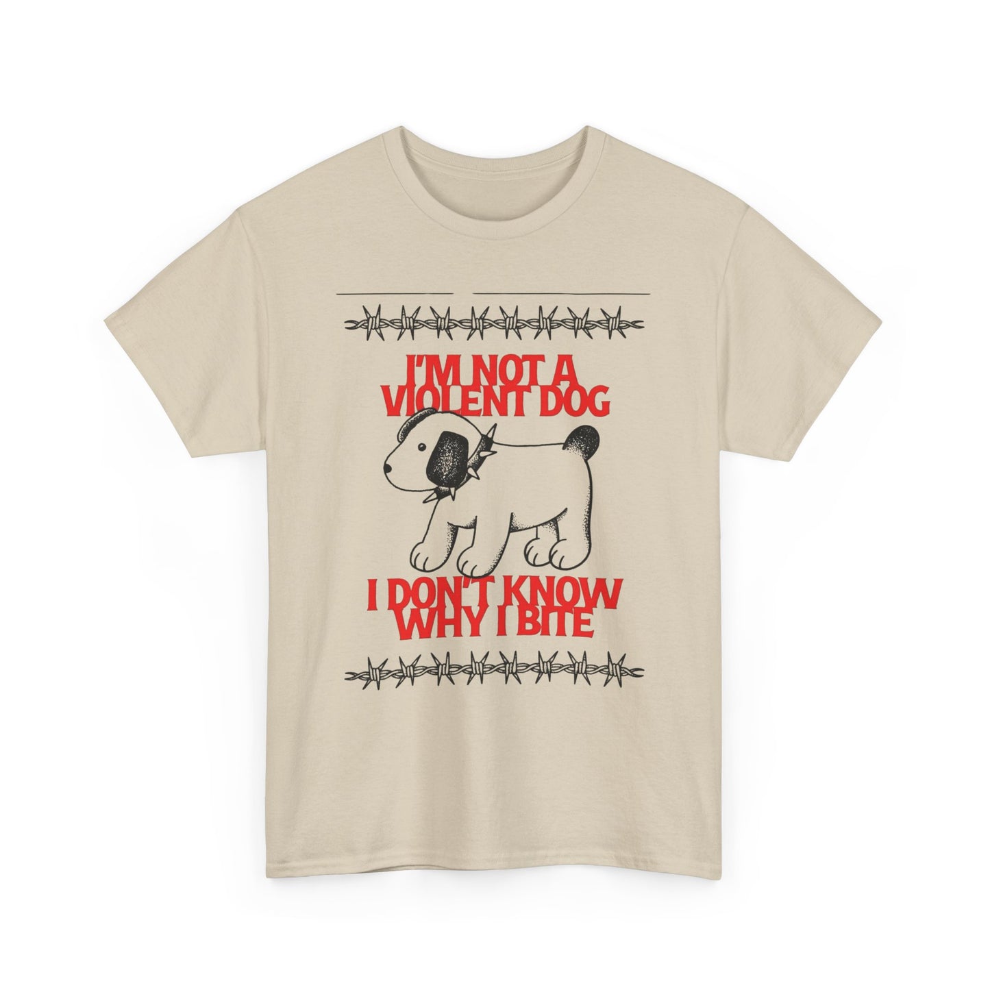 I'm Not A Violent Dog Funny Graphic T-Shirt Unisex Heavy Cotton Tee Gift