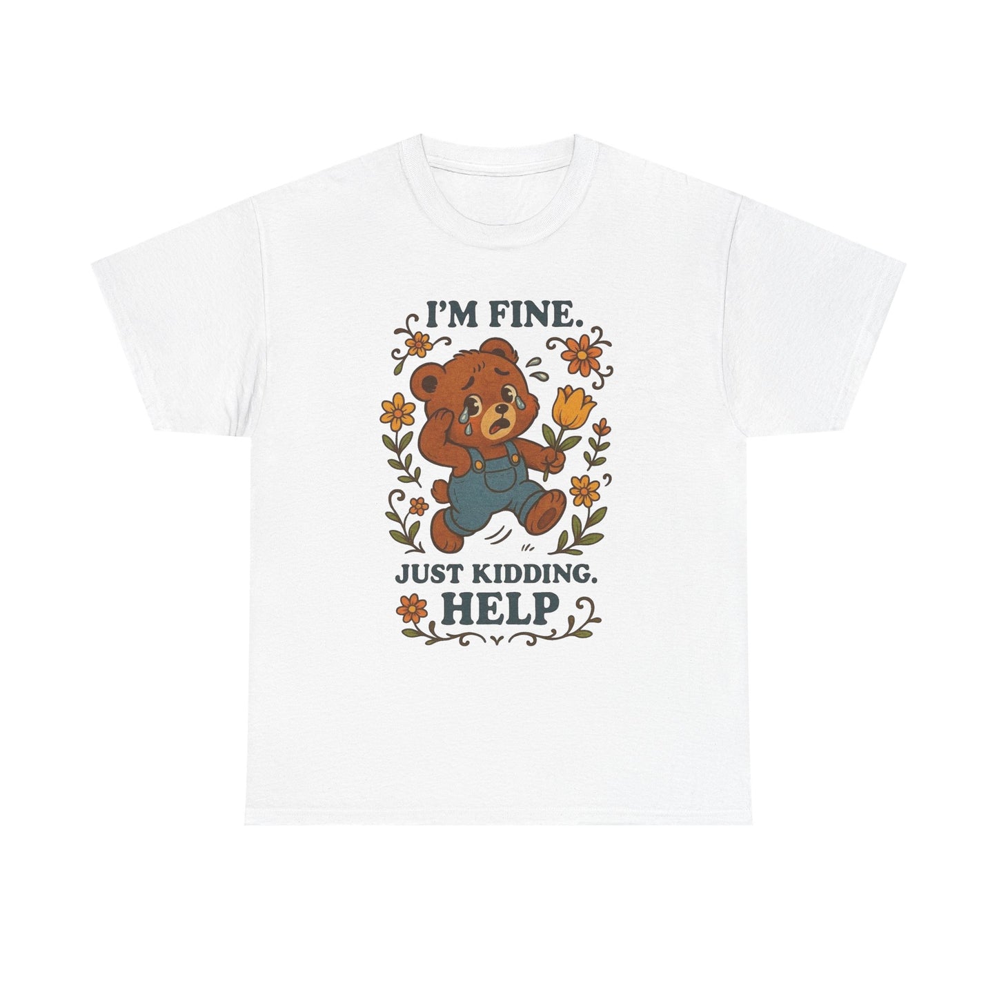 I'm Fine Just Kidding Help Bear Graphic T Shirt NEW ADULT TEE VINTAGE
