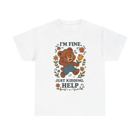 I'm Fine Just Kidding Help Bear Graphic T Shirt NEW ADULT TEE VINTAGE