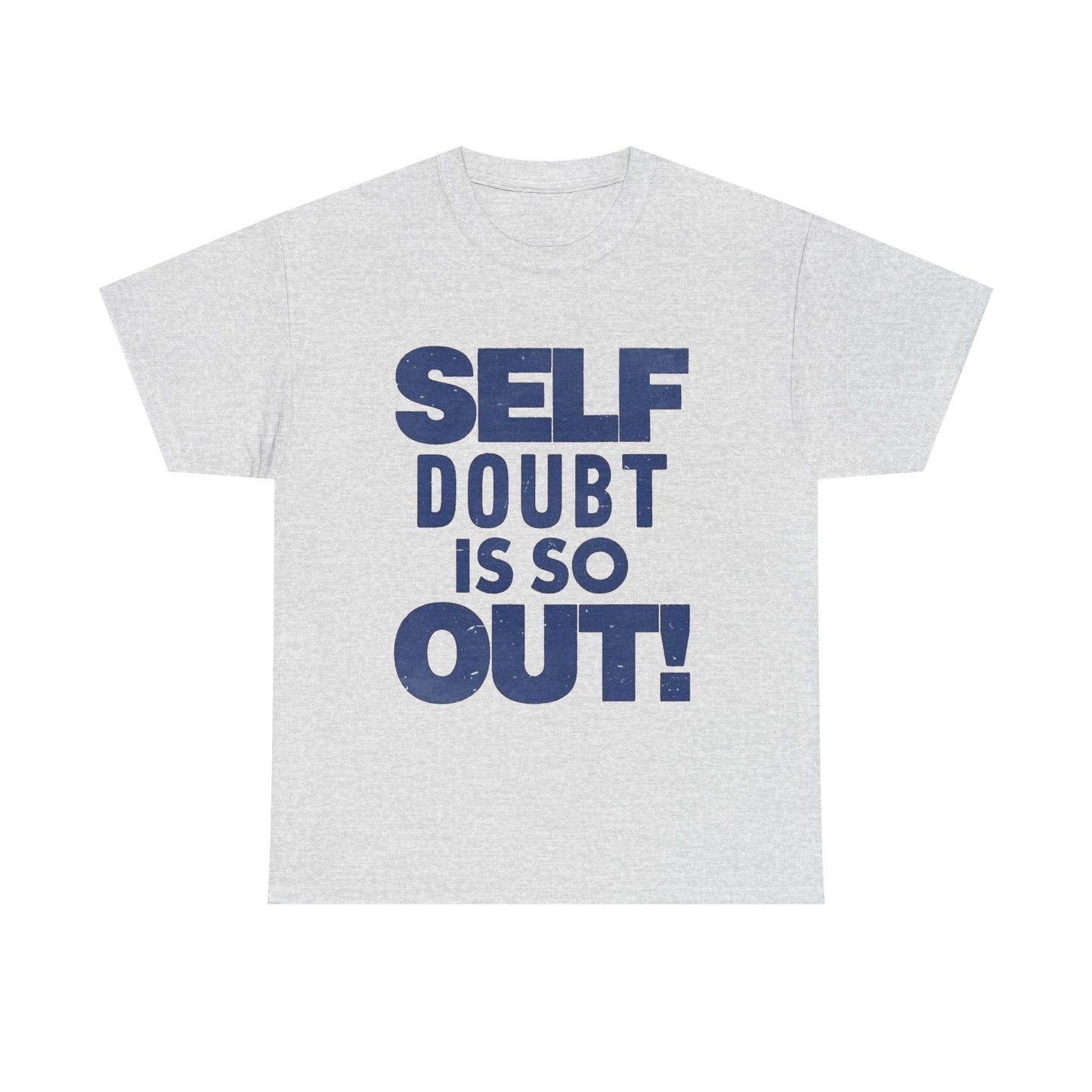 Self Doubt Is So Out Graphic T Shirt NEW ADULT Unisex Heavy Cotton Tee