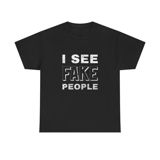 I See Fake People Graphic T Shirt NEW ADULT Heavy Cotton Tee