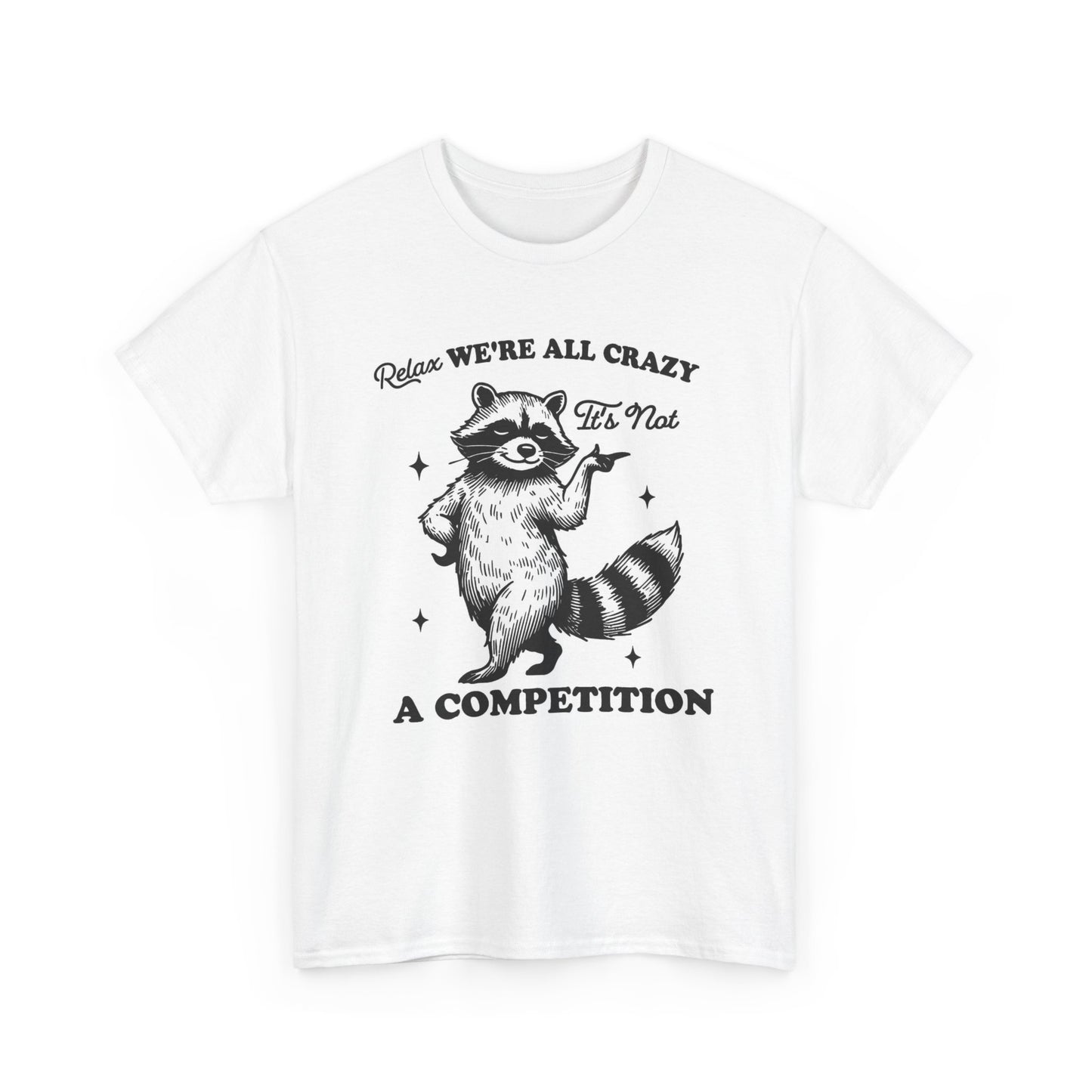 Relax We're All Crazy Funny Graphic T Shirt Unisex Heavy Cotton Tee