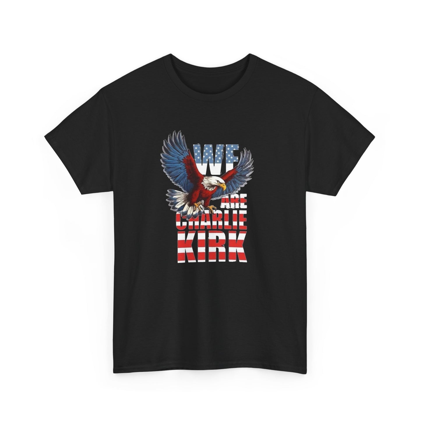 We Are Charlie Kirk USA Graphic T Shirt NEW Unisex Heavy Cotton Tee