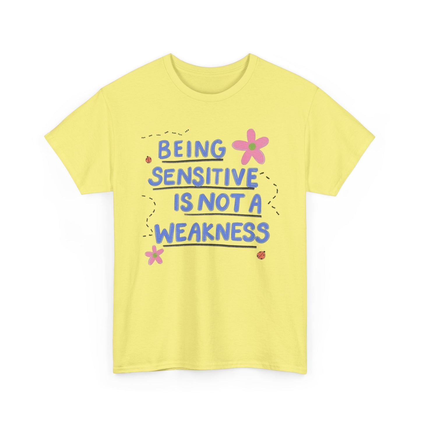Bring Sensitive Is Not A Weakness Graphic T Shirt NEW Adult Tee