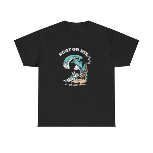Surf Or Die Graphic T Shirt Unisex Heavy Cotton Tee New Gift