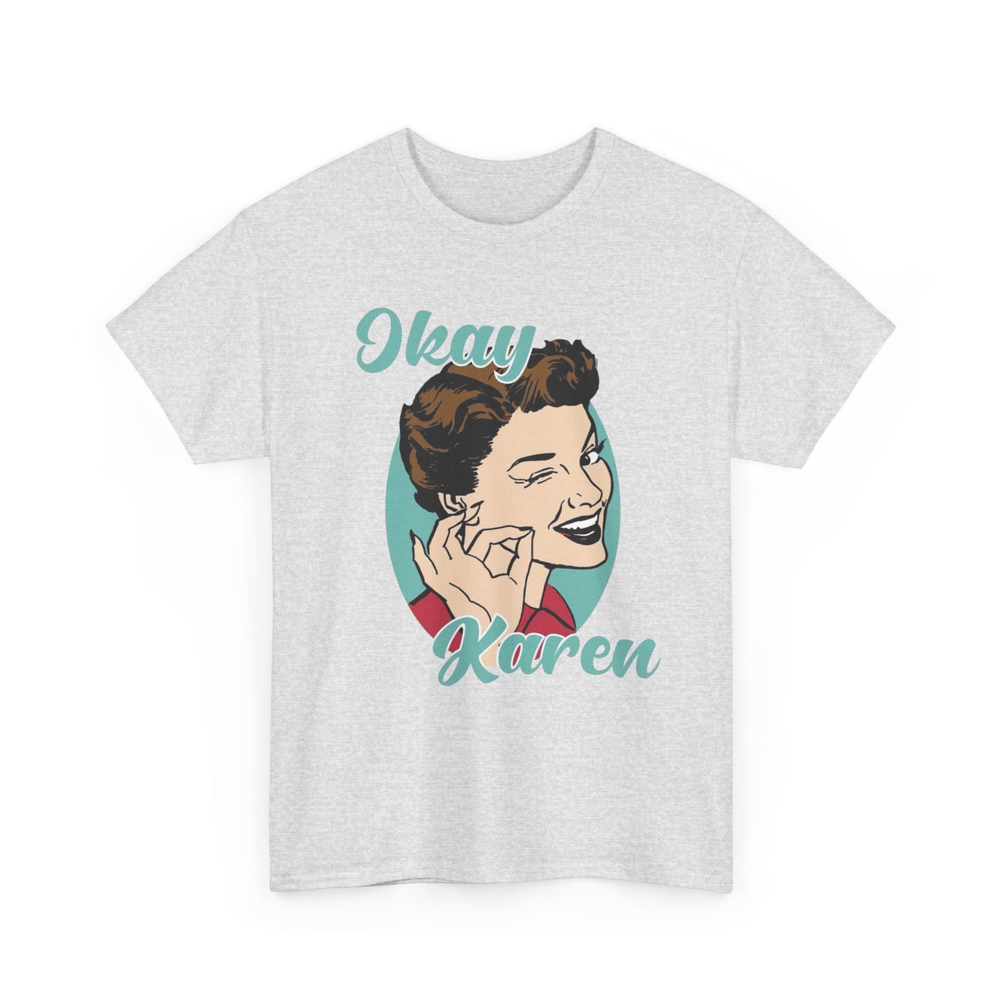 Ok Karen Funny Graphic T-Shirt Men's Women's Heavy Cotton Tee NEW GIFT