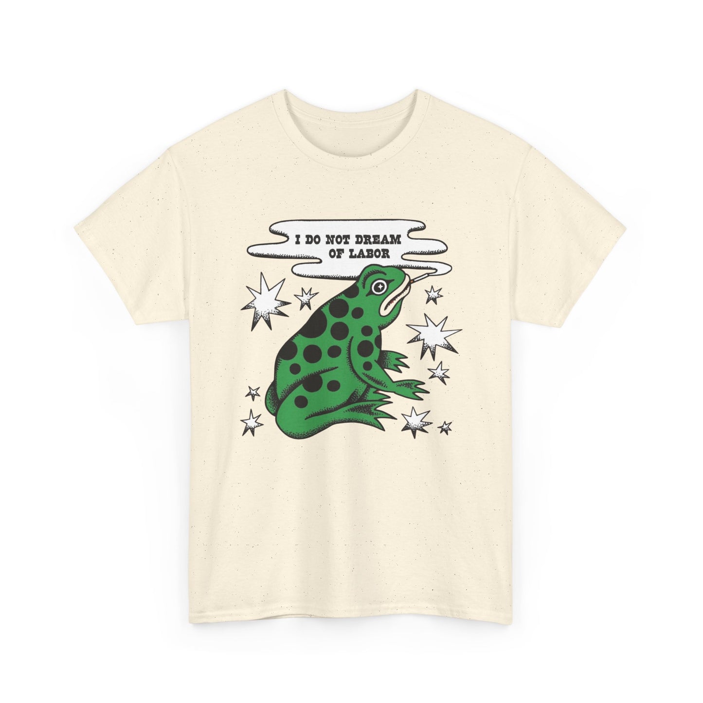 I Do Not Dream Of Labor Frog Graphic T-Shirt Unisex Heavy Cotton Tee