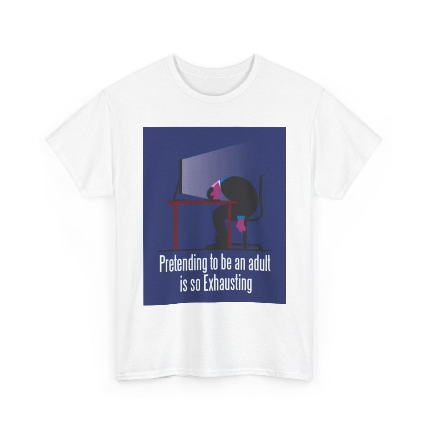Pretending To Be An Adult Work Graphic T Shirt Funny Unisex Heavy Cotton Tee