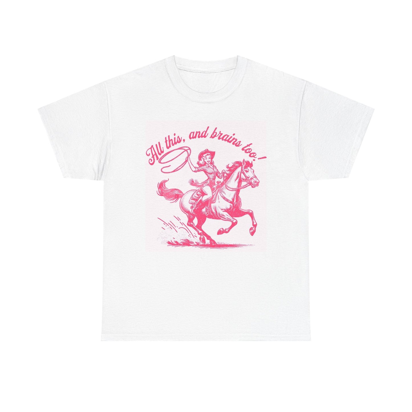 All This And Brains Too Graphic T Shirt Women's Cotton Tee BRAND NEW