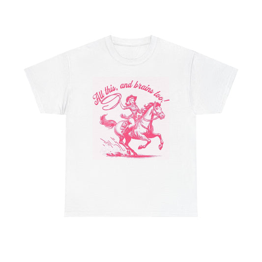 All This And Brains Too Graphic T Shirt Women's Cotton Tee BRAND NEW