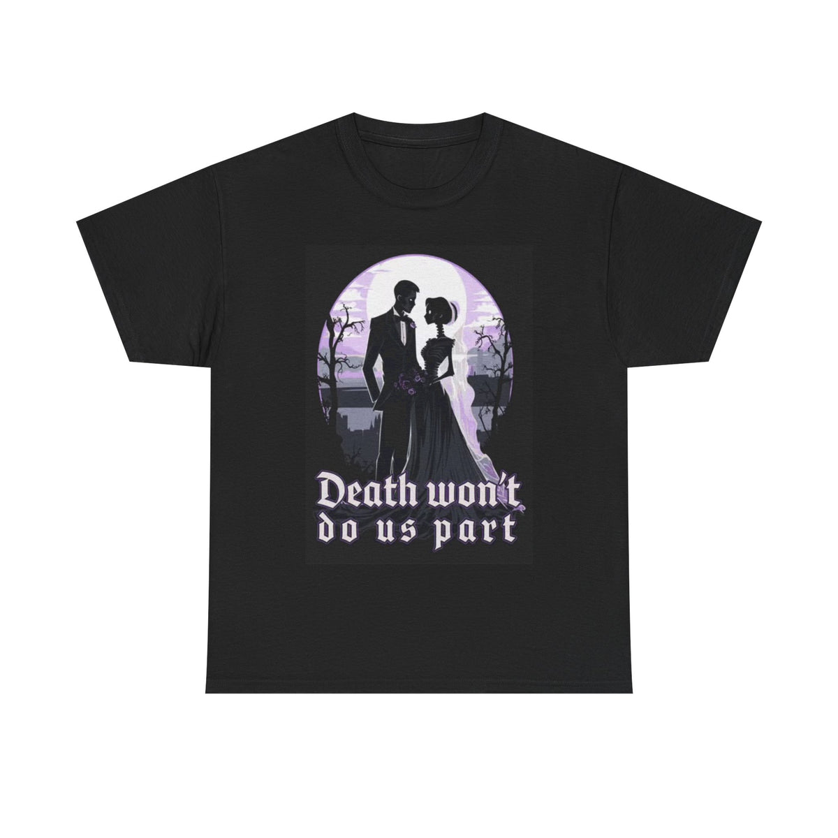 Death Wont Part Us Shirt Marriage Funny Gift Skeleton Unisex Heavy Cotton Tee