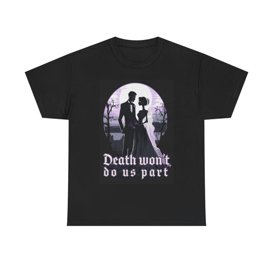 Death Wont Part Us Shirt Marriage Funny Gift Skeleton Unisex Heavy Cotton Tee