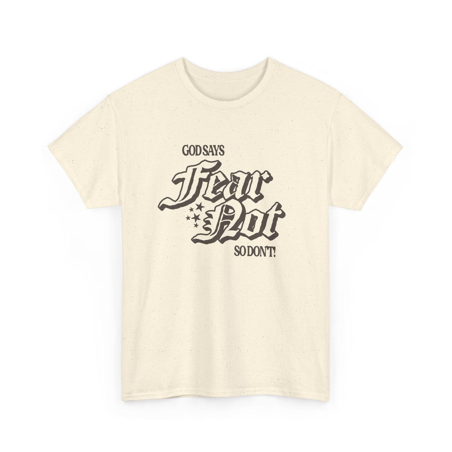 God Says Fear Not Graphic T Shirt ADULT NEW