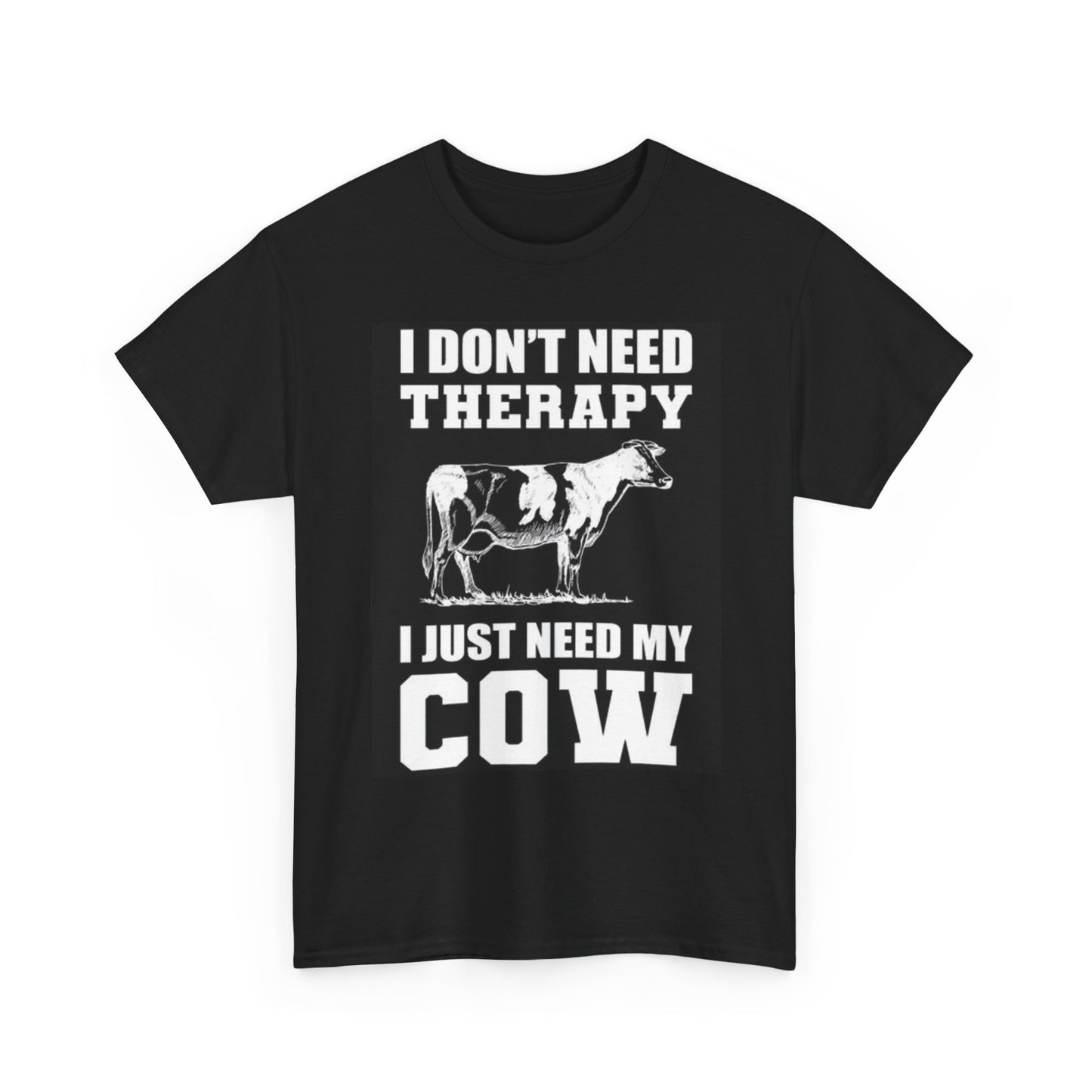 I Need My Cow T Shirt Funny Farm Animals Beef Lover Therapy Unisex Heavy Cotton
