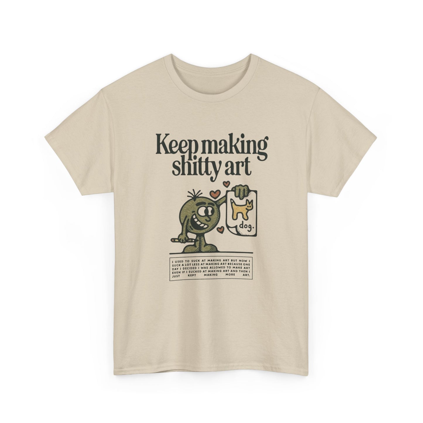 Keep Making Bad Art T Shirt Graphic Unisex Heavy Cotton Tee NEW GIFT