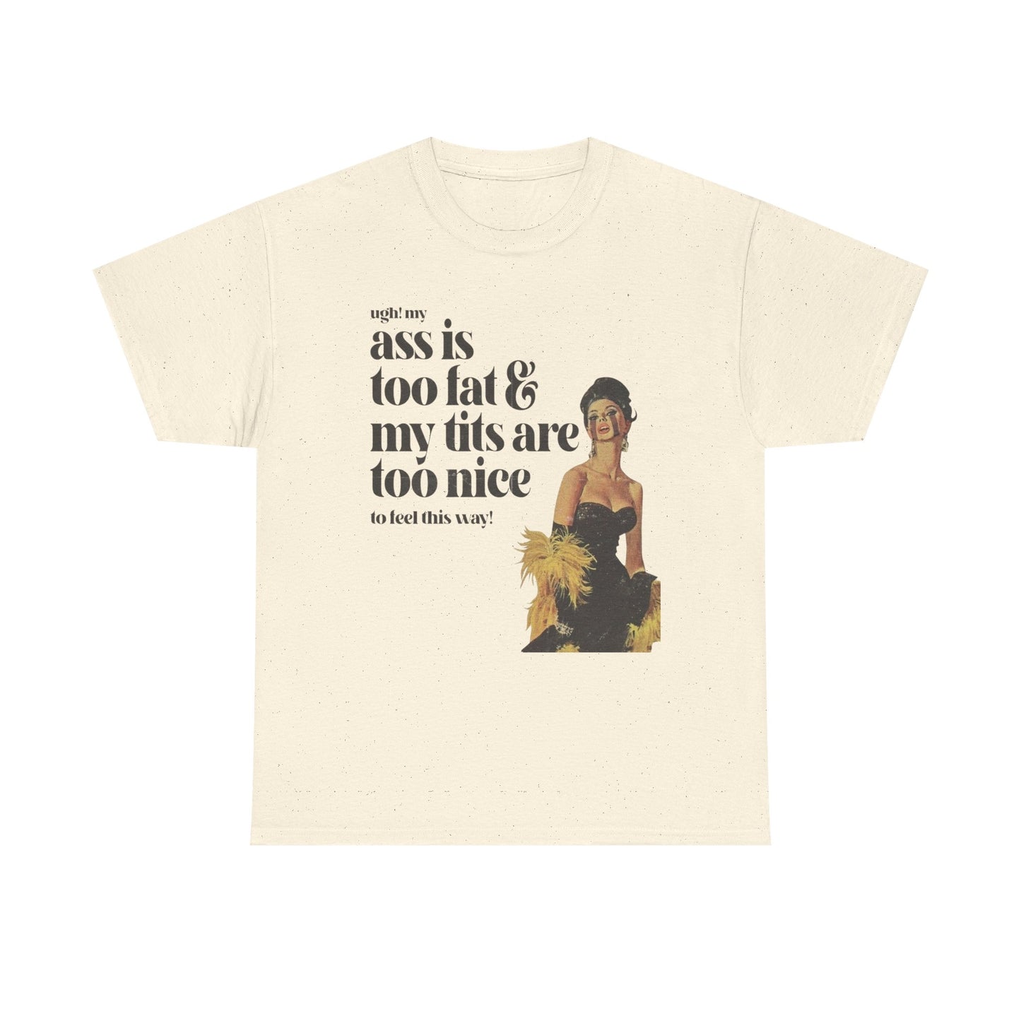 My Ass Is Too Fat And My Tits Are Too Nice Graphic T-Shirt Women's Comfy Cotton
