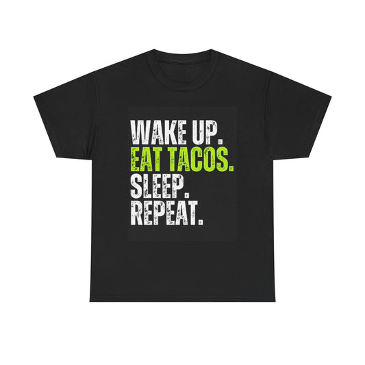 Wake Up Eat Tacos T Shirt Funny Graphic Unisex Heavy Cotton Tee
