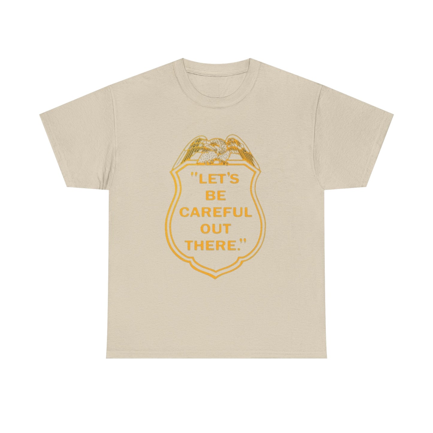 Let's Be Careful Out There Graphic T Shirt Unisex Heavy Cotton Tee Gift