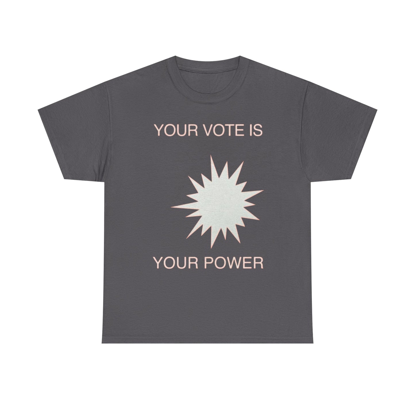 Your Vote Is Your Power Graphic T Shirt NEW GIFT Unisex Heavy Cotton Tee
