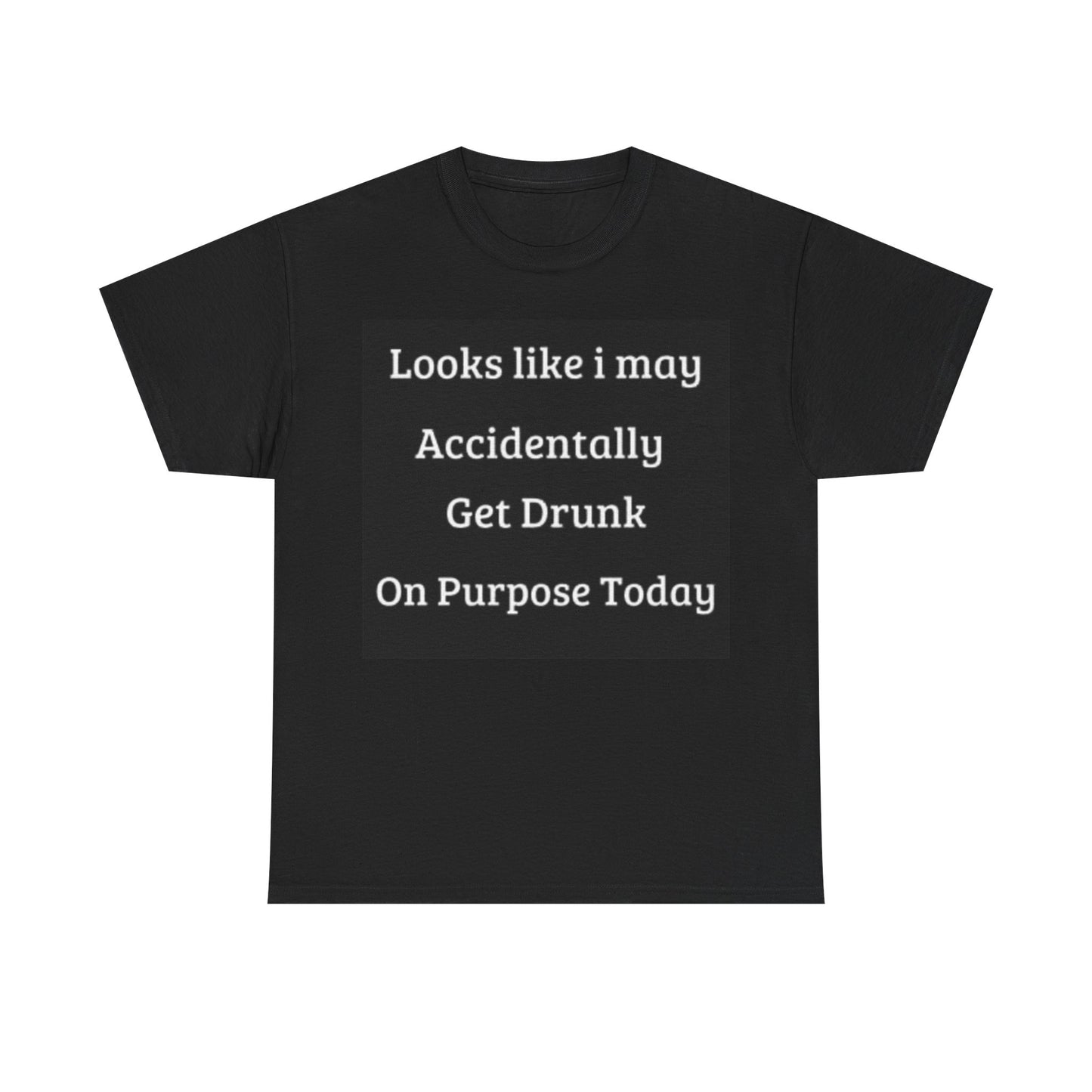 I May Accidentally get Drunk Today Shirt Funny Party Gift Beers Unisex