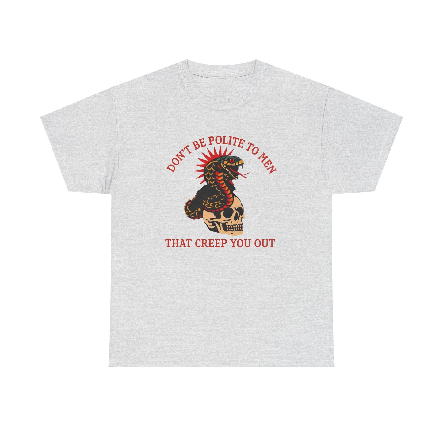 Don't Be Polite To Men Women's Graphic T Shirt Unisex Heavy Cotton Tee