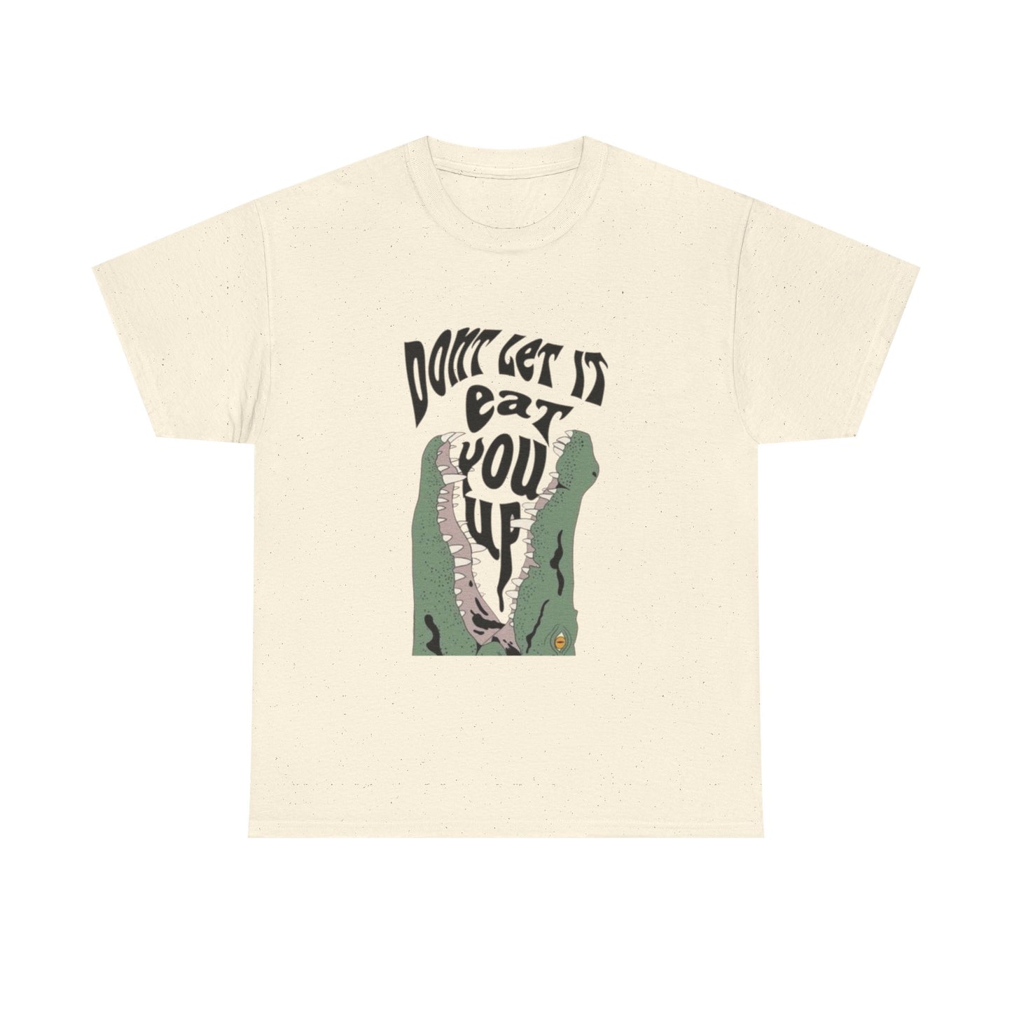 Don't let It Eat You Up Funny Graphic T-Shirt Unisex Heavy Cotton Tee Gift