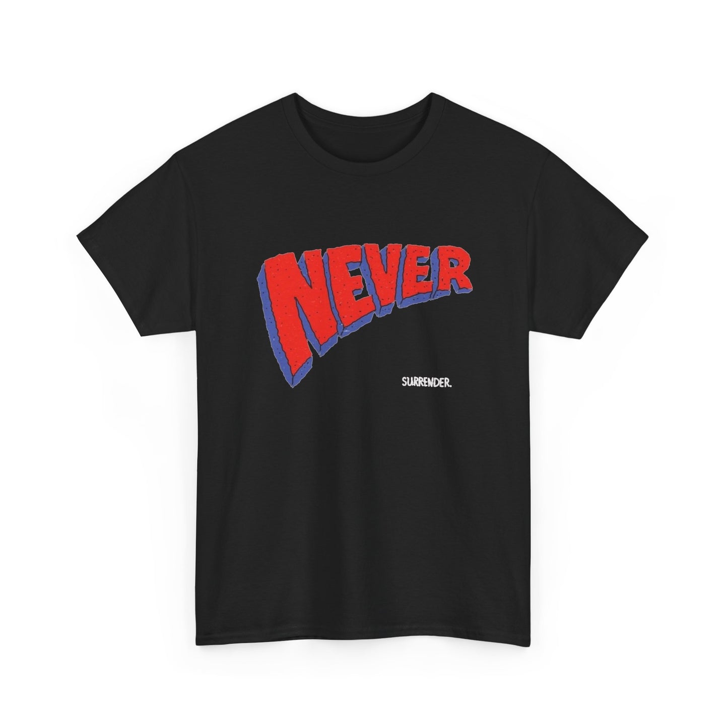 Never Surrender Graphic T Shirt NEW Unisex Heavy Cotton Tee