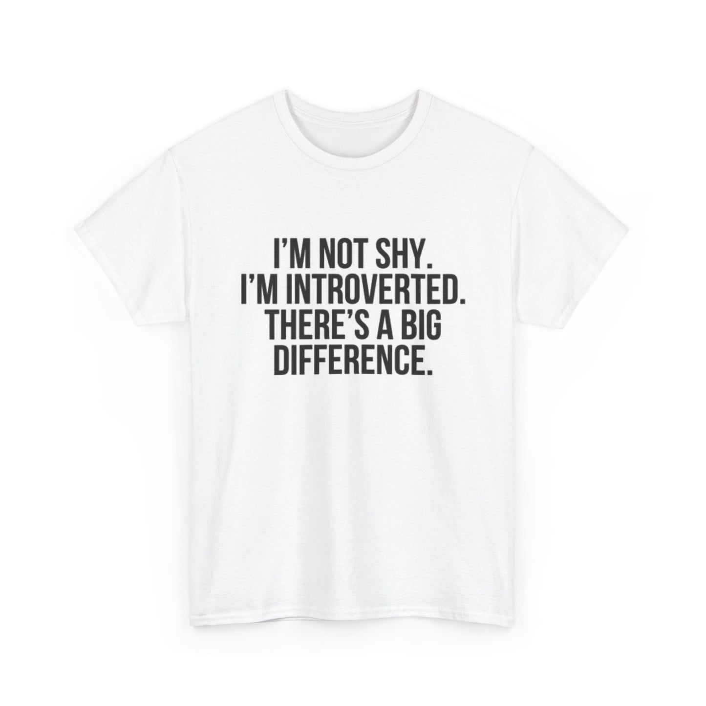 Im Not Shy Im Introverted Graphic T Shirt Funny Hilarious Unisex Heavy Cotton