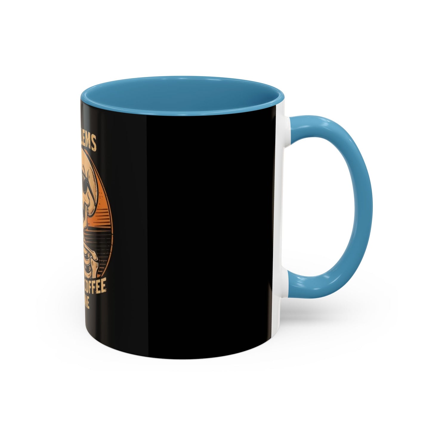 99 Problems But Coffee Aint One Coffee Mug Cup Breakfast