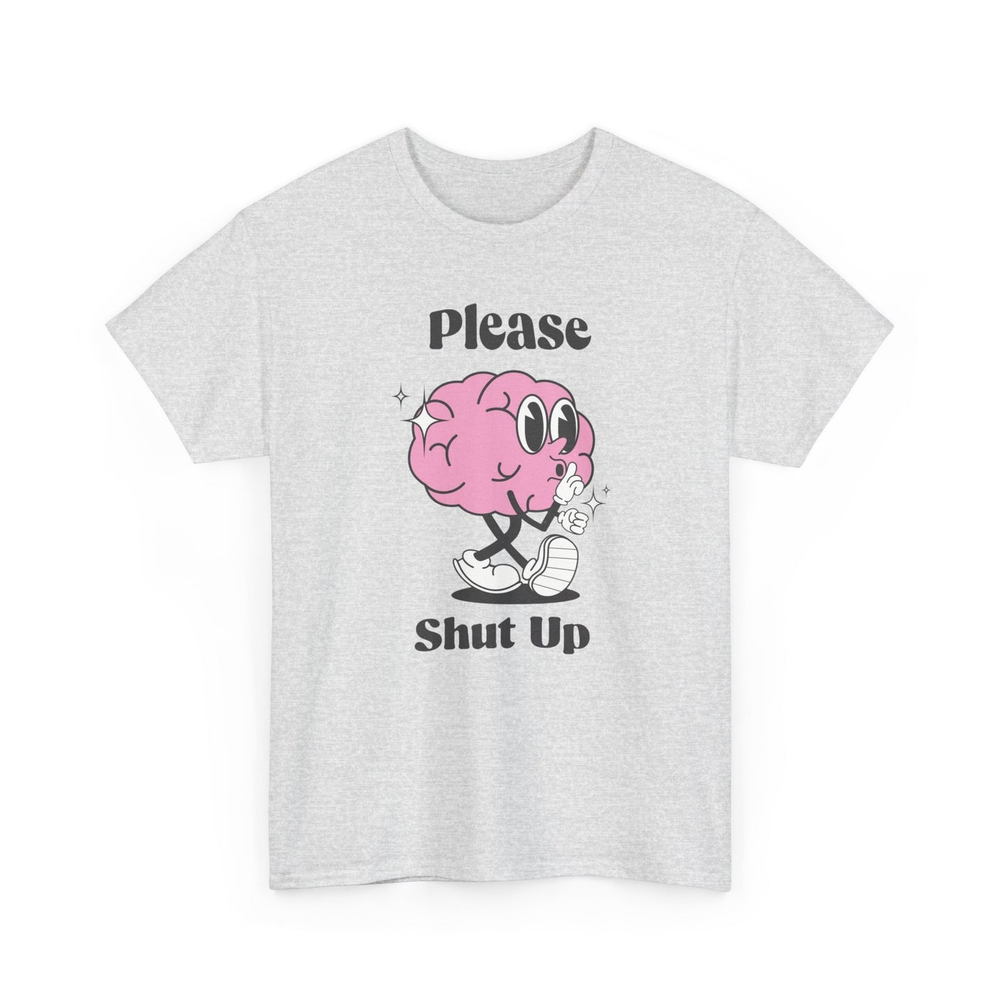 Please Shut Up Funny Graphic T Shirt Unisex Heavy Cotton Tee