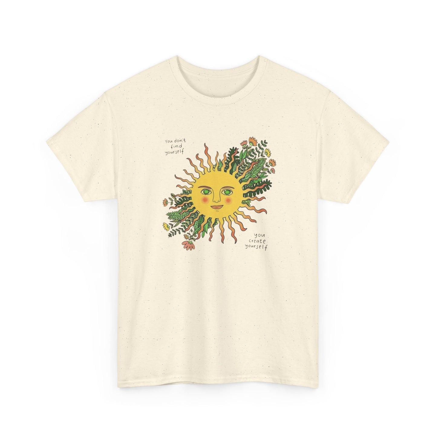 Sunflower You Create Yourself Graphic T Shirt NEW ADULT Unisex Heavy Cotton Tee