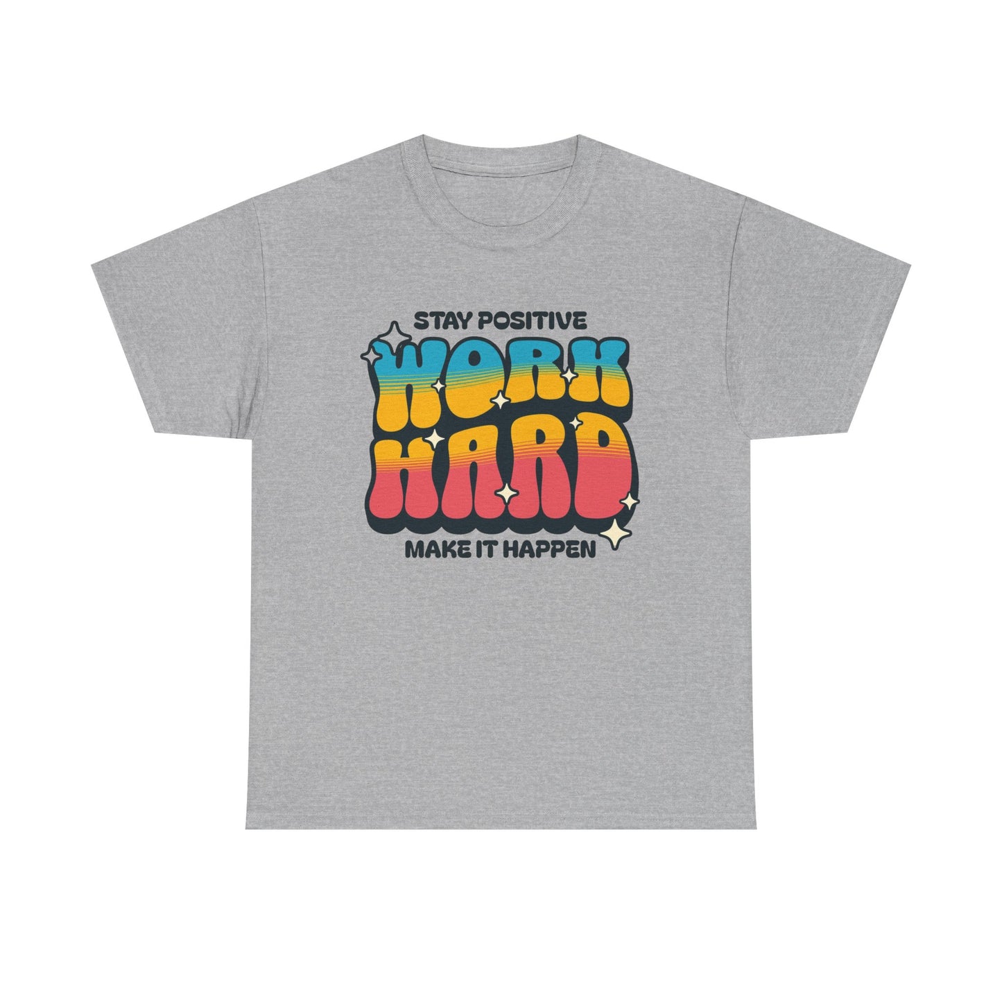 Stay Positive Work Hard Graphic T Shirt Men's Heavy Cotton Tee