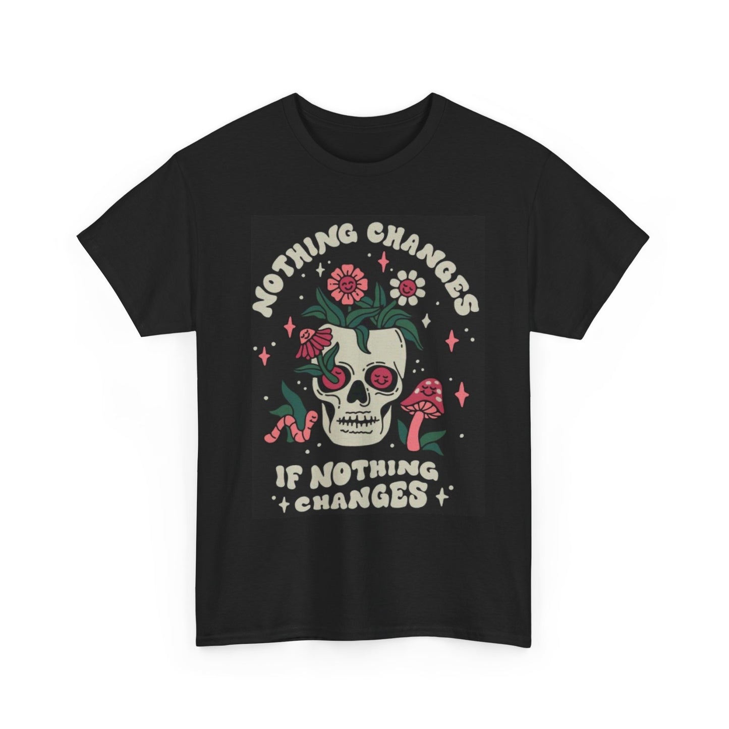 Nothing Changes If Nothing Changes Graphic T Shirt Unisex Heavy Cotton Tee