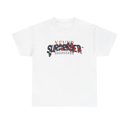 Never Surrender  conquer T Shirt Unisex Heavy Cotton Tee