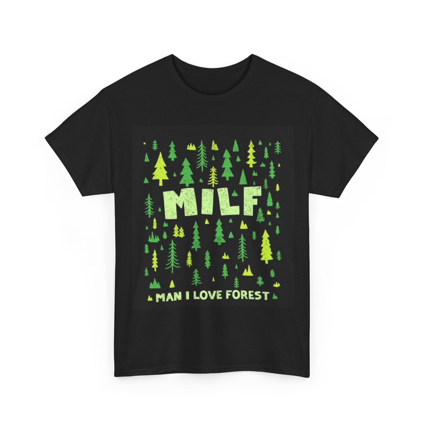 Milf Man I Love The Forrest Shirt Funny Graphic outdoors Unisex Heavy Cotton Tee