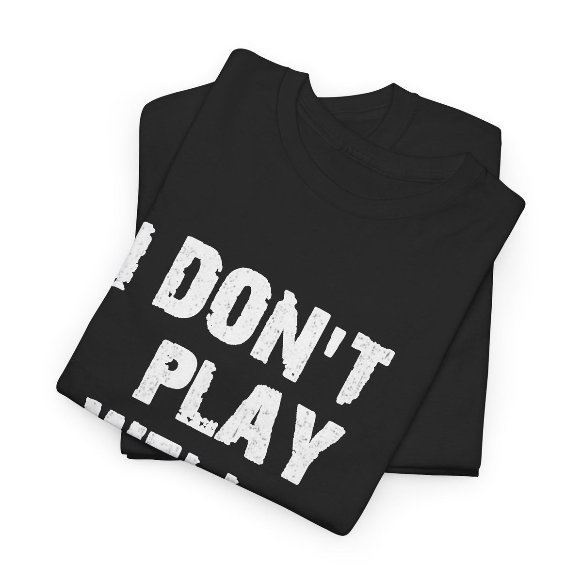 I Don't Play Well With Others Graphic T Shirt Men's Heavy Cotton Tee