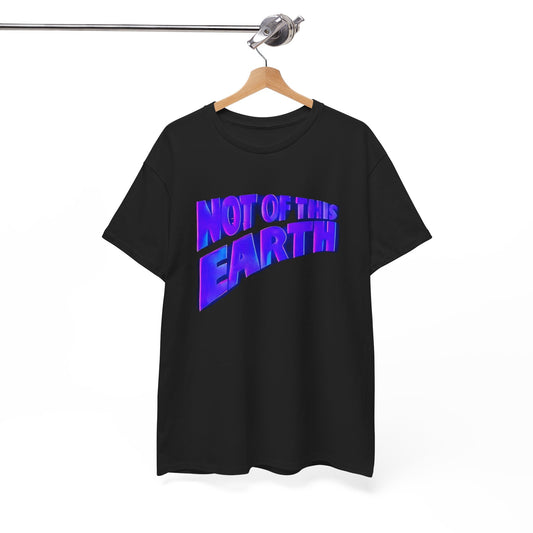 Not Of This Earth Graphic T Shirt NEW ADULT Unisex Heavy Cotton Tee