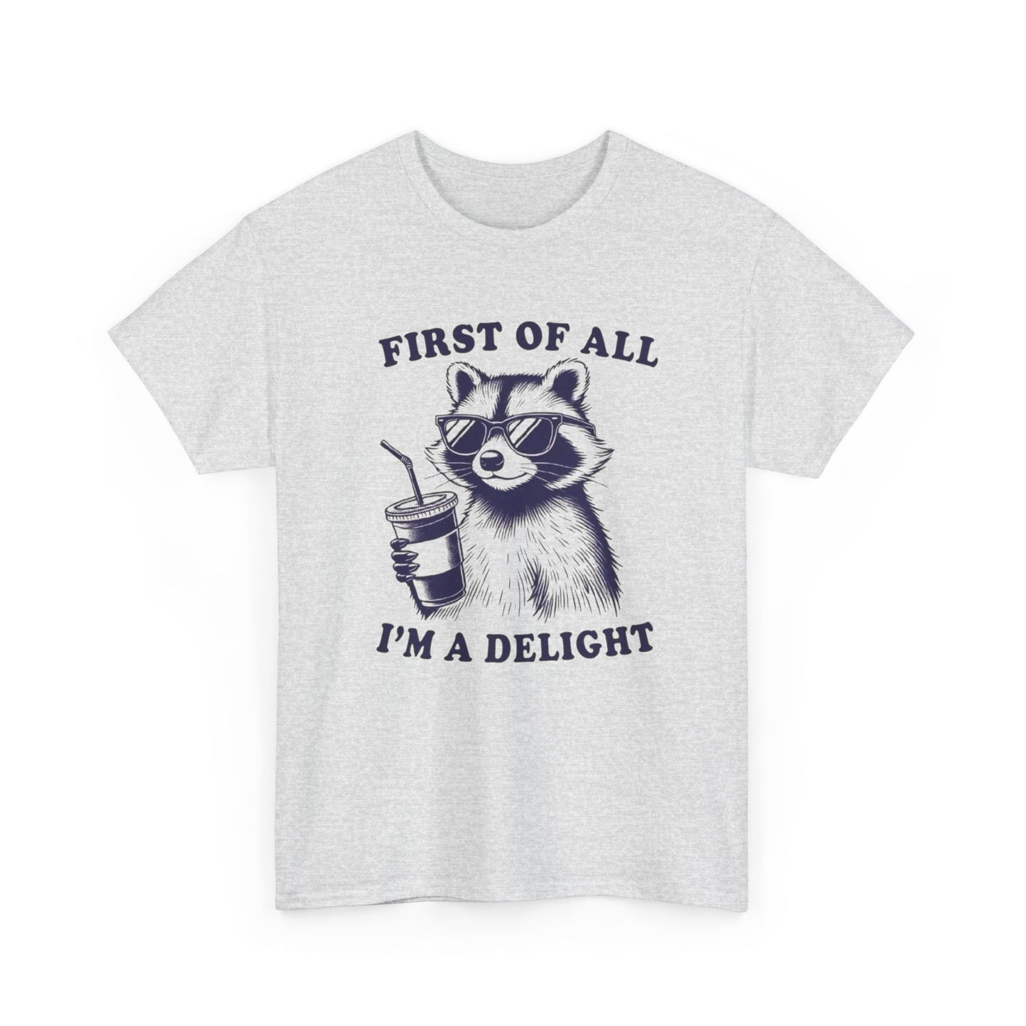 First Of All Im A Delight Graphic T-Shirt Unisex Heavy Cotton Tee