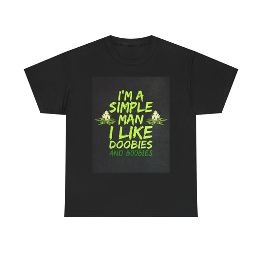 Im A Simple Man Doobies And Boobies T Shirt Funny Unisex Heavy Cotton Tee