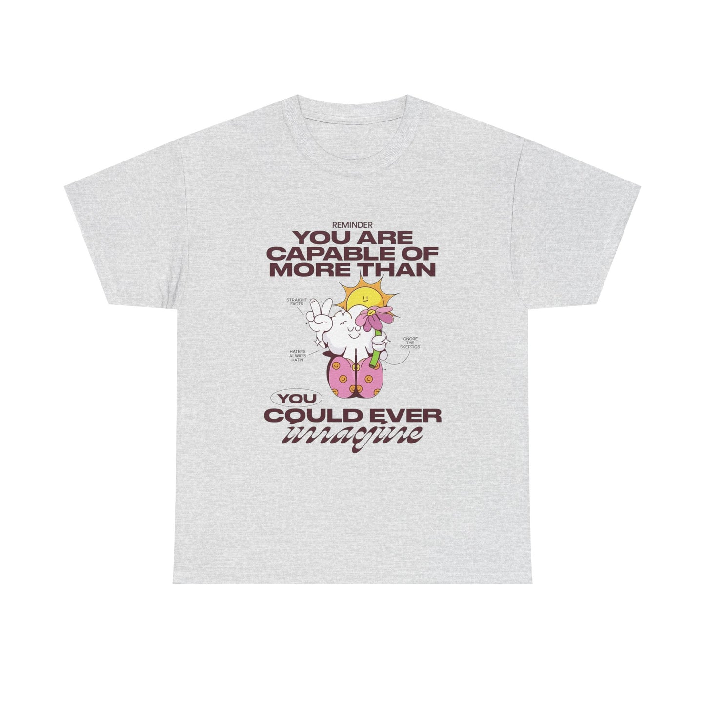 You Are More Capable Graphic T Shirt Unisex Heavy Cotton Tee