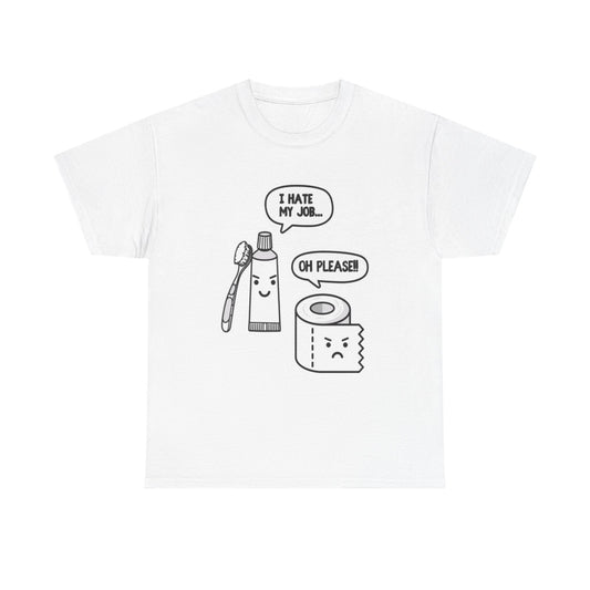 I Hate My Job T Shirt Funny Toothpaste Dentist Graphic Unisex Heavy Cotton Tee