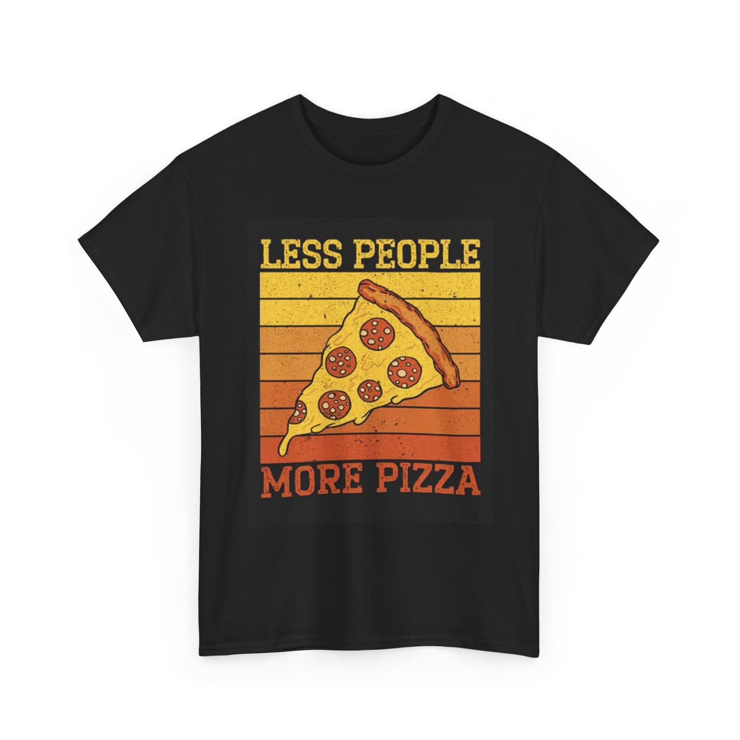 Less People More Pizza Graphic T Shirt Funny Jokes Unisex Heavy Cotton Tee