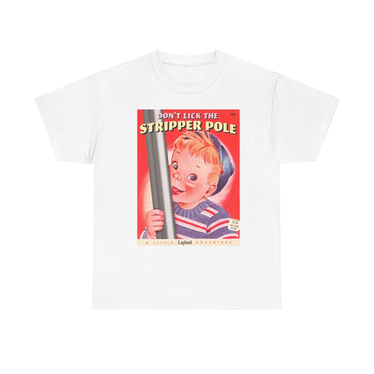 Don't Lick The Stripper Pole Graphic T Shirt Funny Unisex Heavy Cotton Tee