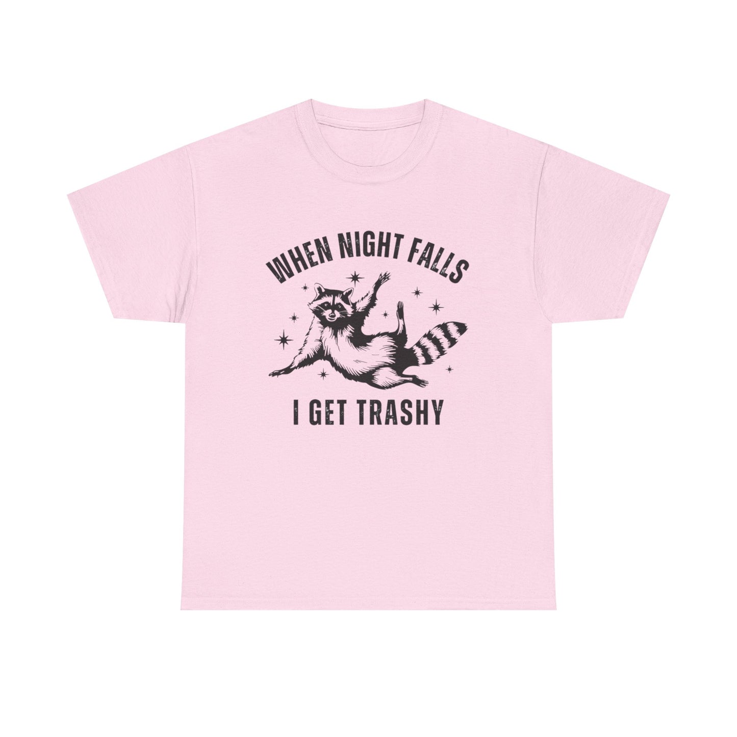 When Night Falls I Get Trashy Funny Graphic T Shirt NEW S-5XL Unisex Cotton Tee