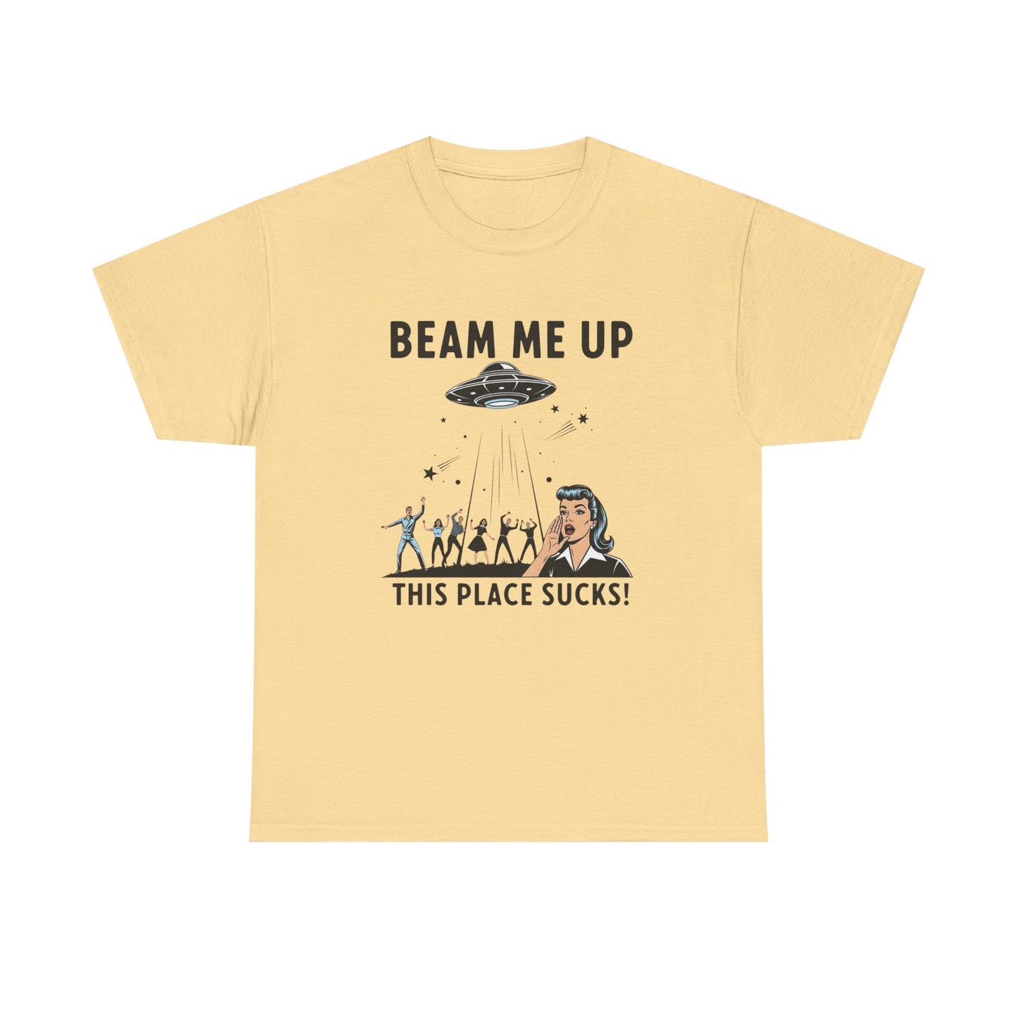 Beam Me Up This Place Sucks Graphic T Shirt Heavy Cotton Tee
