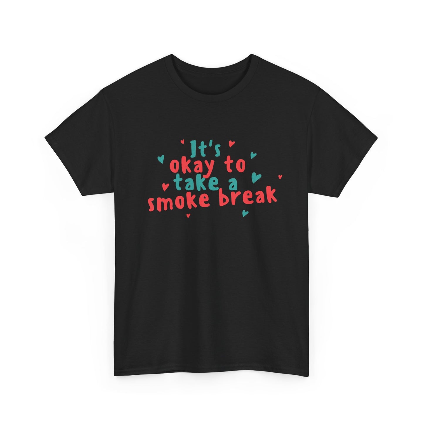 Its Ok To Take A Smoke Break Graphic T Shirt NEW ADULT Tee