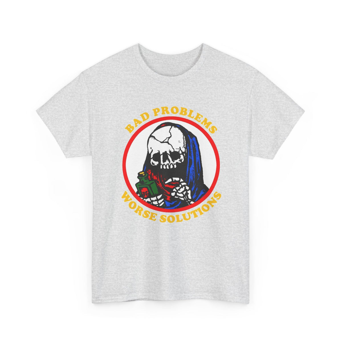 Bad Problems Worse Solutions Graphic T Shirt Men's Heavy Cotton Tee
