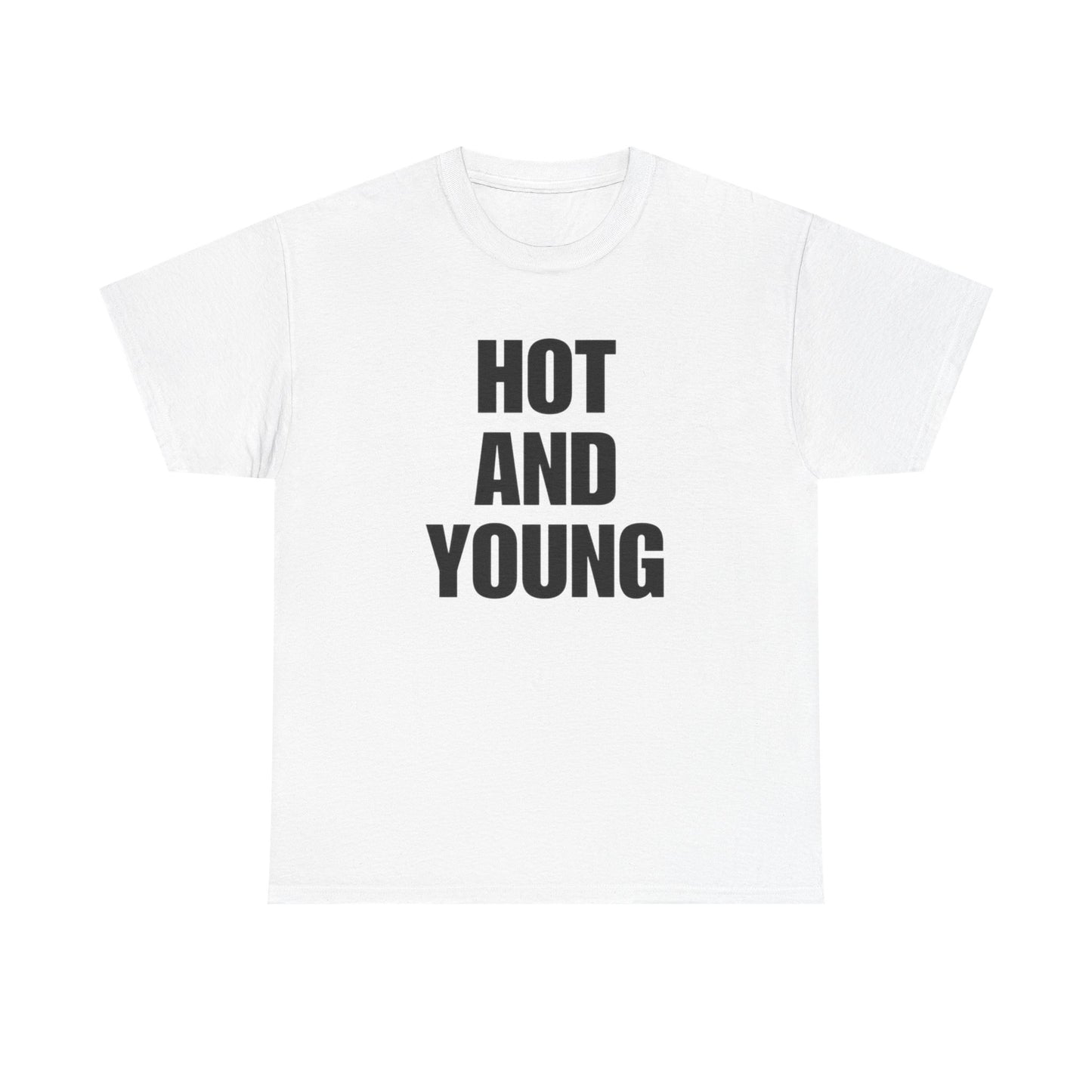 Hot And Young Graphic T Shirt NEW Adult Unisex Heavy Cotton Tee