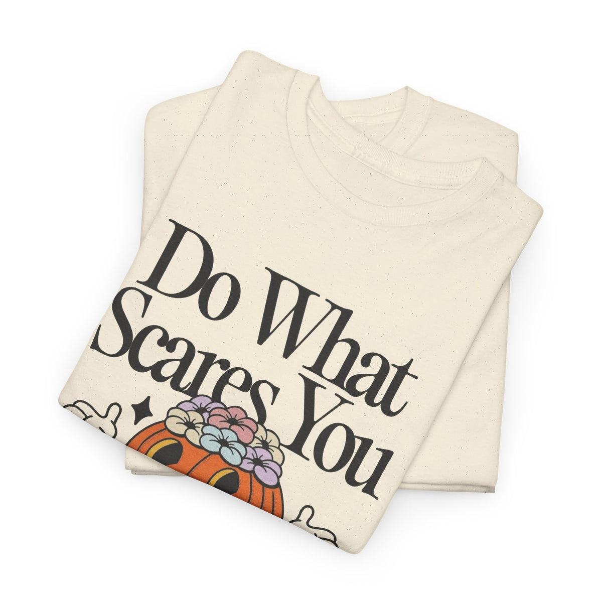 Do What Scares You Graphic T Shirt Men's Heavy Cotton Tee